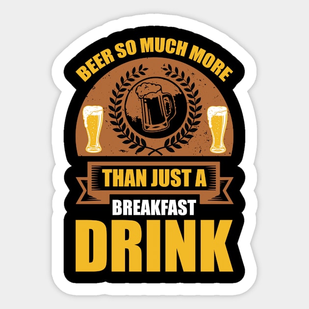 Beer So Much More Than A Breakfast Drink T Shirt For Women Men Sticker by Pretr=ty